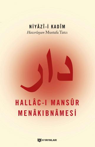 Hallac-ı Mansur Menakıbnamesi; Niyazi-i Kadim | Mustafa Tatcı | H Yayı