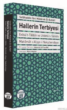 Hallerin Terbiyesi; Enîsü't-Tâlibîn ve Uddetü's-Sâlikîn Makâmât-ı Aliy