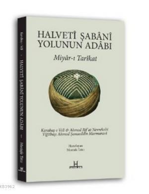 Halveti Şabani Yolunun Adabı; Miyar-ı Tarikat | Mustafa Tatcı | H Yayı