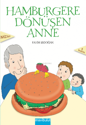 Hamburgere Dönüşen Anne; 7+ Yaş | Fatih Erdoğan | Mavibulut Yayınları