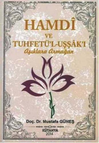 Hamdî ve Tuhfetü'l-Uşşâk'ı; Aşıklara Armağan | Mustafa Güneş | Sahhafl