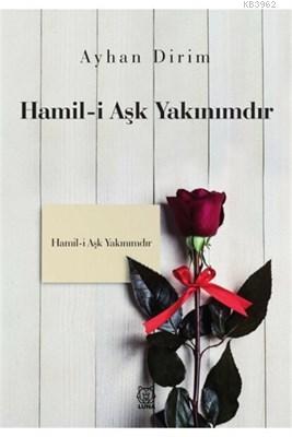 Hamil-i Aşk Yakınımdır | Ayhan Dirim | Luna Yayınları