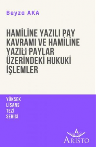 Hamiline Yazılı Pay Kavramı ve Hamiline Yazılı Paylar Üzerindeki Hukuk