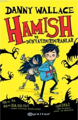 Hamish ve Dünyayı Durduranlar | Danny Wallace | Epsilon Yayınevi