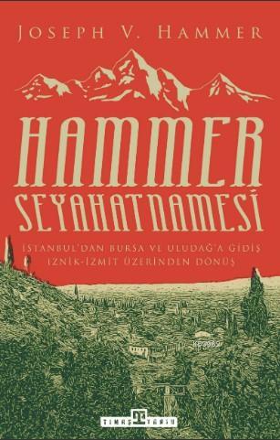 Hammer Seyahatnamesi | Joseph Von Hammer | Timaş Tarih