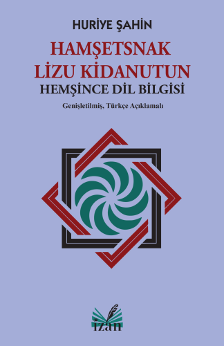 Hamşetsnak Lizu Kidanutun;(Hemşince Dil Bilgisi) | Huriye Şahin | İzan