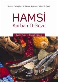 Hamsi Kurban O Göze; Deniz, Tarih ve Mutfak Kültürü | Ahmet Cemal Sayd