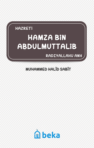 Hamza Bin Abdulmuttalib (Radıyallahu Anh) | Muhammed Halid Sabit | Bek