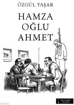 Hamzaoğlu Ahmet | Özgül Yaşar | İkinci Adam Yayınları