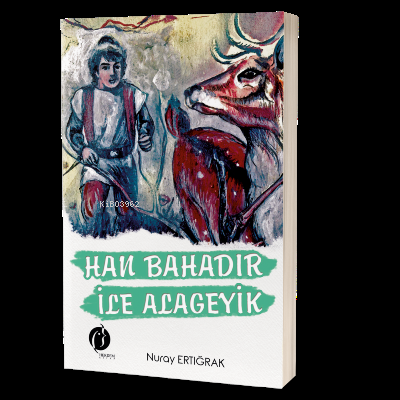 HAN BAHADIR İLE ALAGEYİK | Nuray Ertığrak | Herdem Kitap