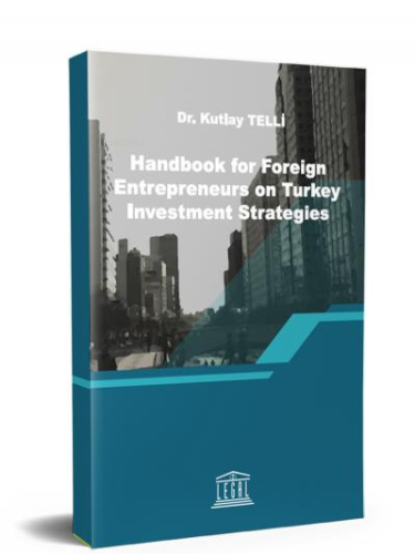 Handbook for Foreign Entrepreneurs on Turkey Investment Strategies | K