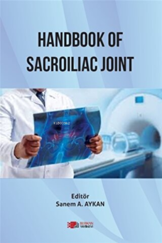 Handbook of Sacroiliac Joint | Sanem A. Aykan | Berikan Yayınları