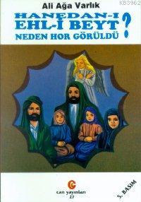 Hanedan-ı Ehl-i Beyt Neden Hor Gürüldü? | Ali Ağa Varlık | Can Yayınla