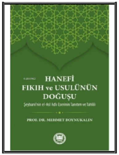 Hanefi Fıkıh ve Usulünün Doğuşu; Hz. Peygamber'in İslam'ı bir inanç ve