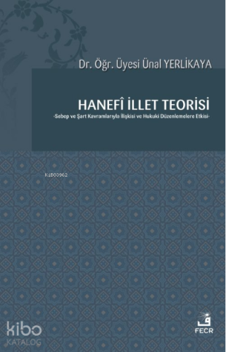 Hanefî İllet Teorisi | Ünal Yerlikaya | Fecr Yayınları