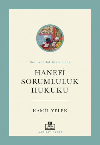 Hanefi Sorumluluk Hukuku | Kamil Yelek | Timaş Akademi