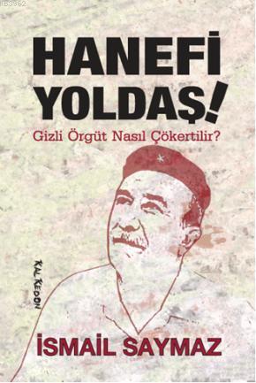 Hanefi Yoldaş!; Gizli Örgüt Nasıl Çökertilir? | İsmail Saymaz | Kalked