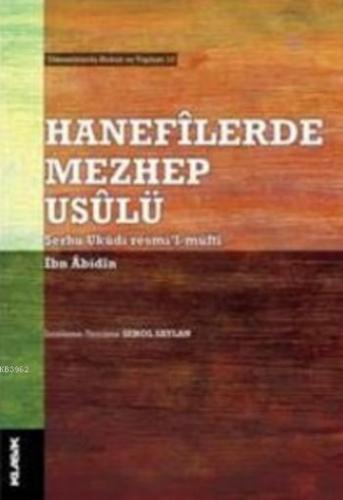 Hanefilerde Mezhep Usulü | İbn Abidin | Klasik Yayınları