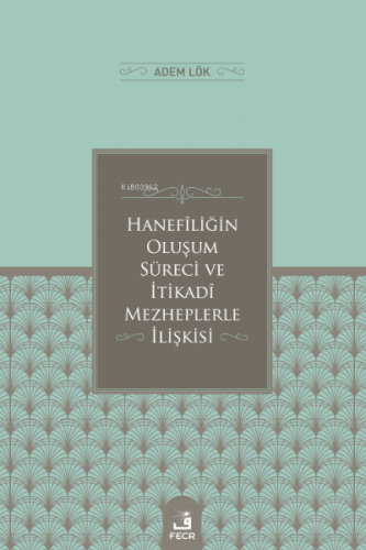 Hanefîliğin Oluşum Süreci ve İtikadî Mezheplerle İlişkisi | Ad