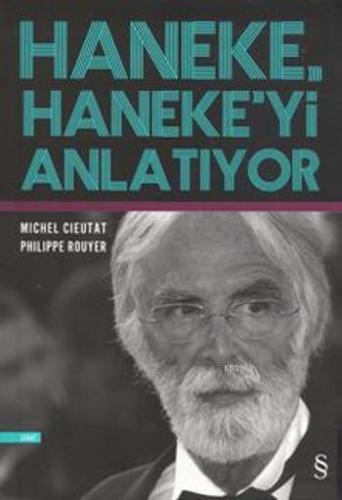 Haneke Haneke'yi Anlatıyor | Michel Cieutat | Everest Yayınları