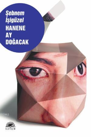 Hanene Ay Doğacak | Şebnem İşigüzel | İletişim Yayınları