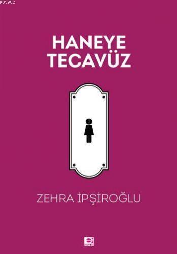 Haneye Tecavüz | Zehra İpşiroğlu | E Yayınları