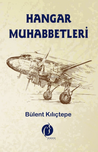 Hangar Muhabbetleri | Bülent Kılıçtepe | Herdem Kitap