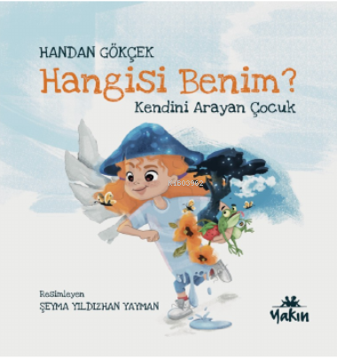 Hangisi Benim, Kendini Arayan Çocuk | Handan Gökçek | Yakın Kitabevi Y