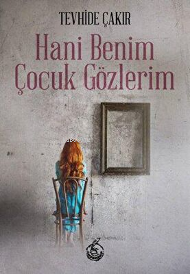 Hani Benim Çocuk Gözlerim | Tevhide Çakır | Mühür Kitaplığı