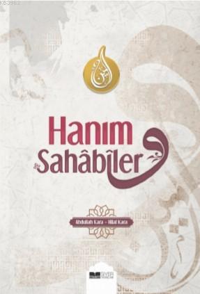 Hanım Sahabiler | Abdullah Kara | Siyer Yayınları