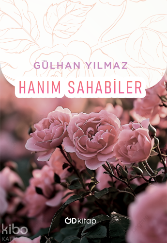 Hanım Sahabiler | Gülhan Yılmaz | Od Kitap Yayıncılık