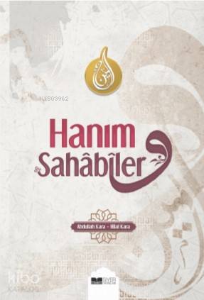 Hanım Sahabiler | Abdullah Kara | Siyer Yayınları