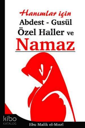 Hanımlar İçin Abdest Gusül Özel Haller ve Namaz | Ebu Malik El-Mısri |