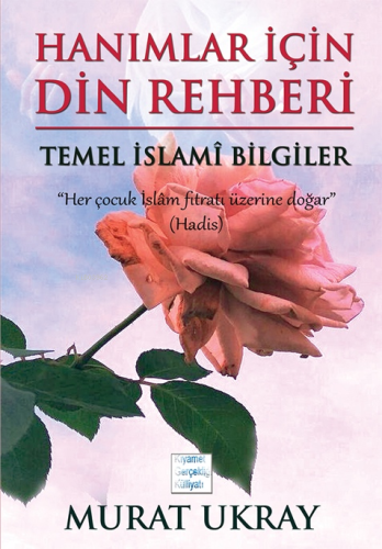 Hanımlar için Din Rehberi;Temel İslami Bilgiler | Murat Ukray | E-Kita