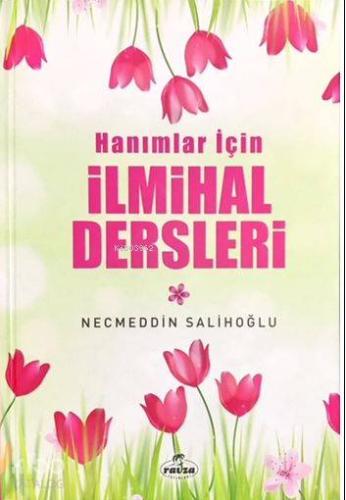 Hanımlar İçin İlmihal Dersleri | Necmeddin Salihoğlu | Ravza Yayınları