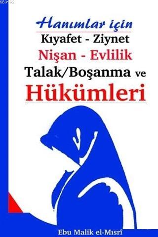 Hanımlar İçin Kıyafet - Ziynet, Nişan - Evlilik, Talak/Boşanma ve Hükü