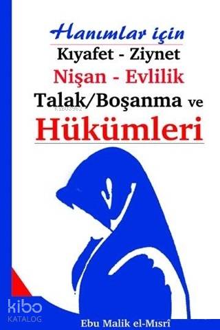 Hanımlar İçin Kıyafet - Ziynet, Nişan - Evlilik, Talak/Boşanma ve Hükü