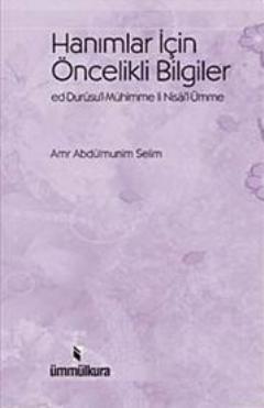 Hanımlar İçin Öncelikli Bilgiler | Amr Abdulmünim Selim | Ümmül Kura Y