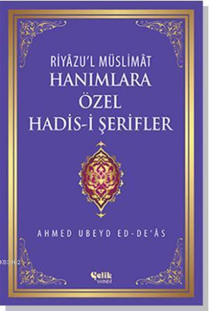 Hanımlara Özel Hadis-i Şerifler - Riyâzu'l Müslimât | Ahmed Ubeyd ed-D