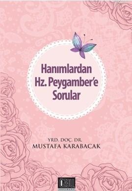 Hanımlardan Hz. Peygamber'e Sorular | Mustafa Karabacak | Özgü Yayınla