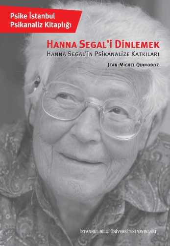 Hanna Segal’i Dinlemek;Hanna Segal’in Psikanalize Katkıları | Jean-Mic