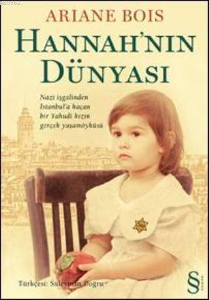 Hannah'nın Dünyası; Nazi İşgalinden İstanbula Kaçan Bir Yahudi Kızın G