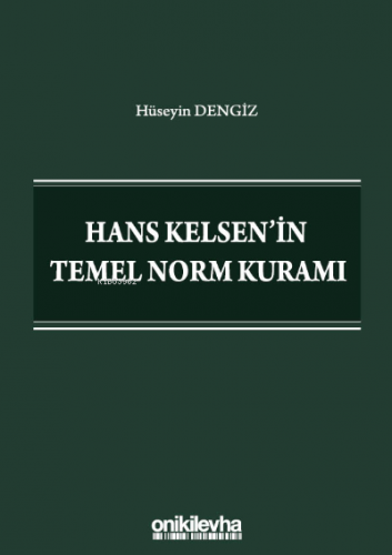 Hans Kelsen'in Temel Norm Kuramı | Hüseyin Dengiz | On İki Levha Yayın