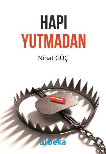 Hapı Yutmadan | Nihat Güç | Beka Yayınları