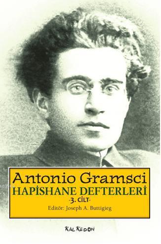 Hapishane Defterleri 3. Cilt (Ciltli) | Antonio Gramsci | Kalkedon Yay