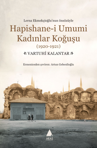 Hapishane-i Umumi Kadınlar Koğuşu (1920-1921) | Vartuhi Kalantar | Ara