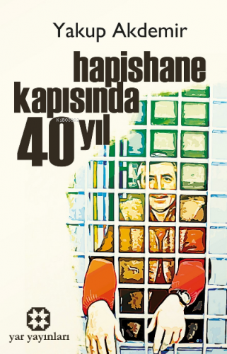 Hapishane Kapısında 40 | Yakup Akdemir | Yar Yayınları