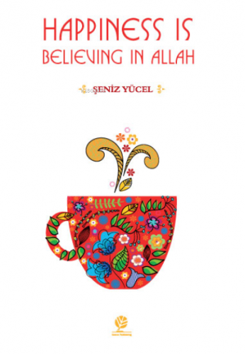 Happiness is Believing in Allah | Şeniz Yücel | Gonca Yayınevi