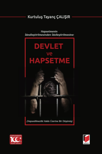 Hapsetmenin İdealleştirilmesinden İdolleştirilmesine: Devlet ve Hapset