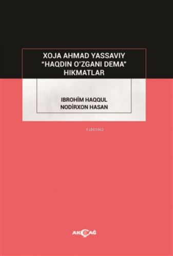 Haqdin O’zgani Dema;Hikmatlar | Nodirxon Hasan | Akçağ Basım Yayım Paz